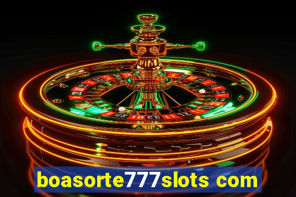 boasorte777slots com